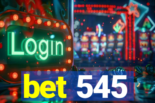 bet 545